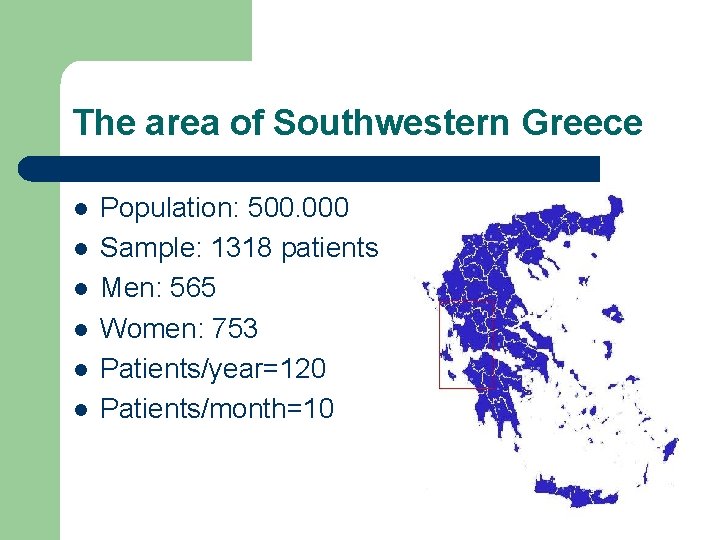 The area of Southwestern Greece l l l Population: 500. 000 Sample: 1318 patients