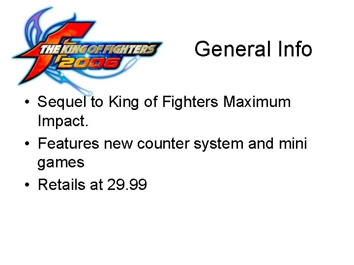 General Info • Sequel to King of Fighters Maximum Impact. • Features new counter