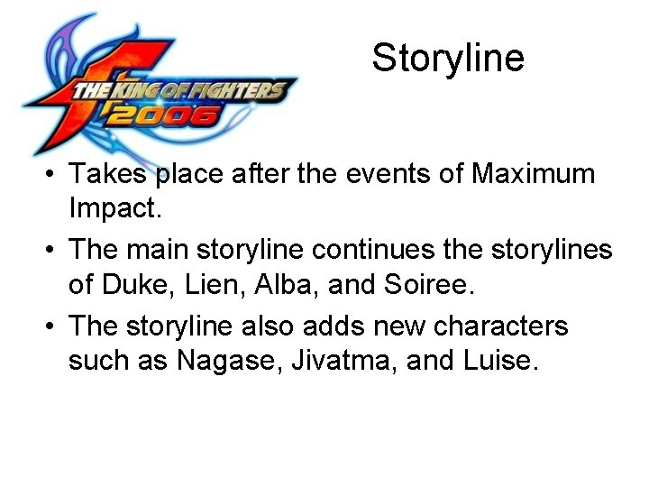 Storyline • Takes place after the events of Maximum Impact. • The main storyline