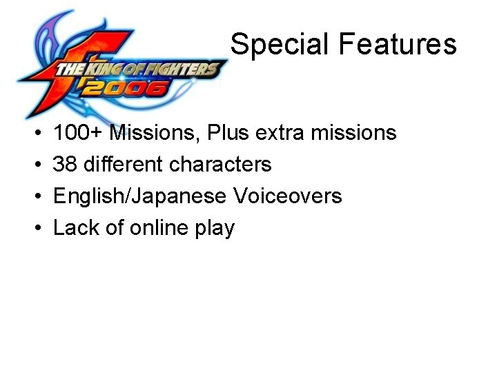 Special Features • • 100+ Missions, Plus extra missions 38 different characters English/Japanese Voiceovers
