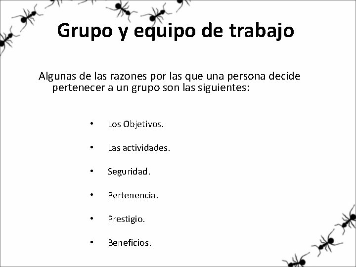 Grupo y equipo de trabajo Algunas de las razones por las que una persona