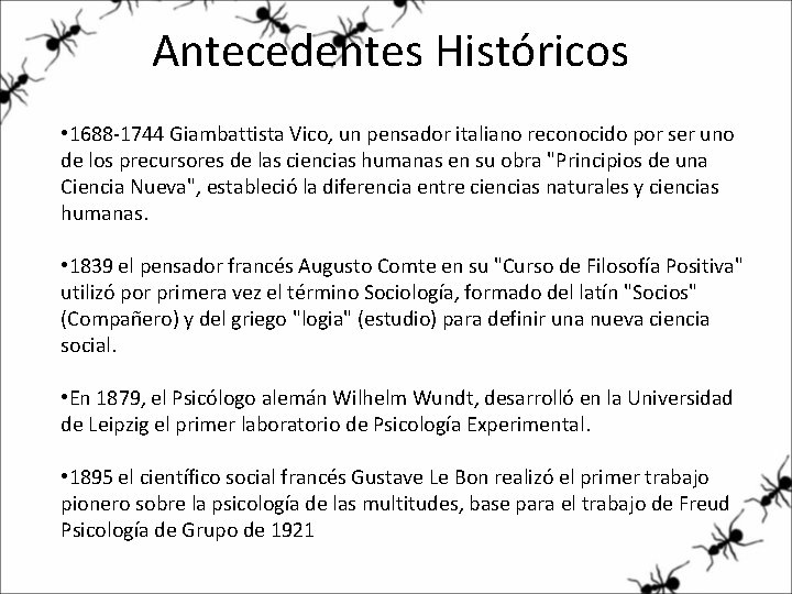 Antecedentes Históricos • 1688 -1744 Giambattista Vico, un pensador italiano reconocido por ser uno
