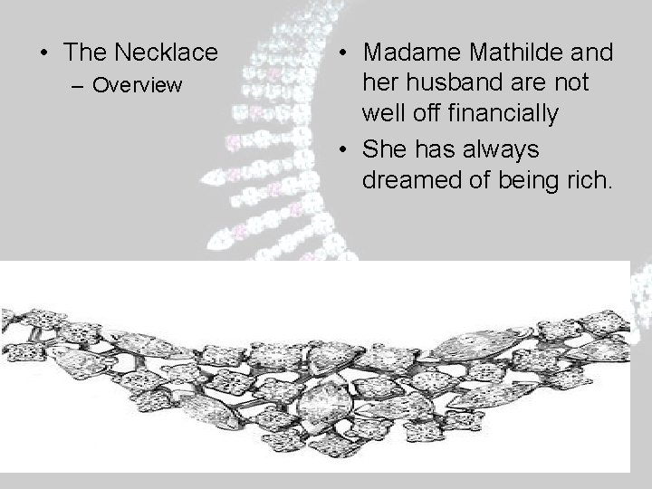 • The Necklace – Overview • Madame Mathilde and her husband are not • The Necklace – Overview • Madame Mathilde and her husband are not
