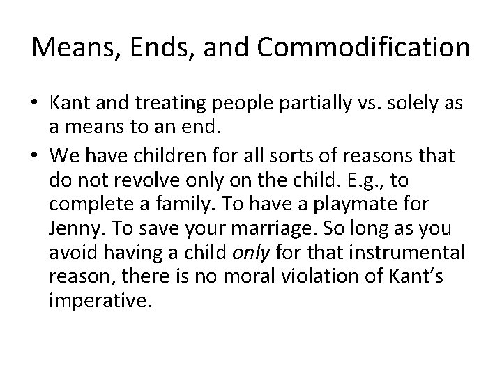 Means, Ends, and Commodification • Kant and treating people partially vs. solely as a