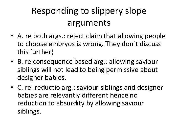 Responding to slippery slope arguments • A. re both args. : reject claim that