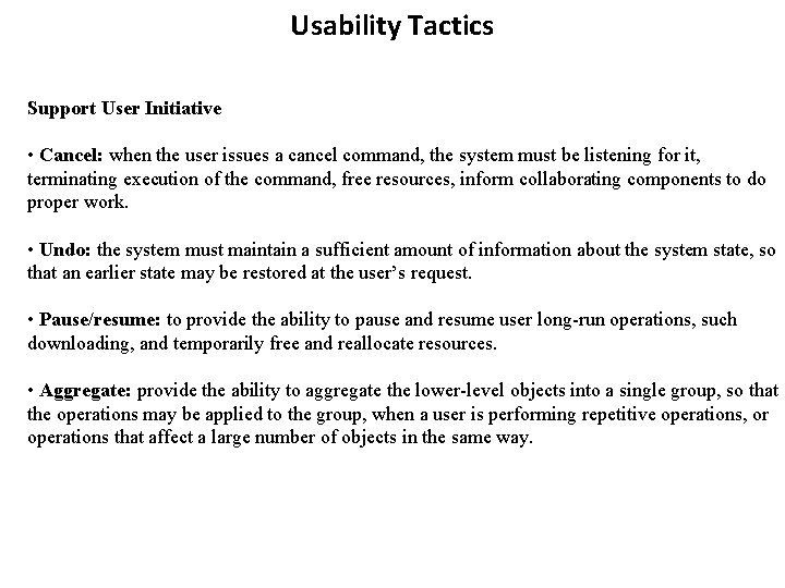 Usability Tactics Support User Initiative • Cancel: when the user issues a cancel command,