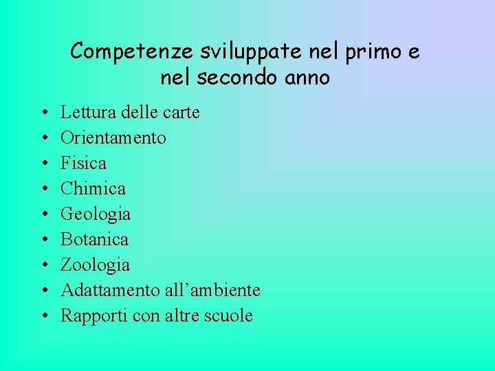 Competenze sviluppate nel primo e nel secondo anno • • • Lettura delle carte