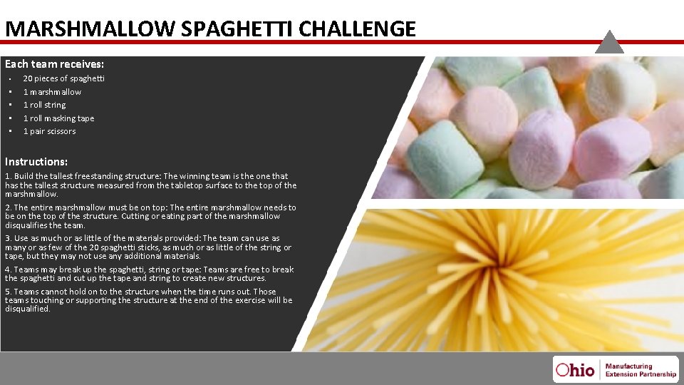 MARSHMALLOW SPAGHETTI CHALLENGE Each team receives: • 20 pieces of spaghetti • • 1