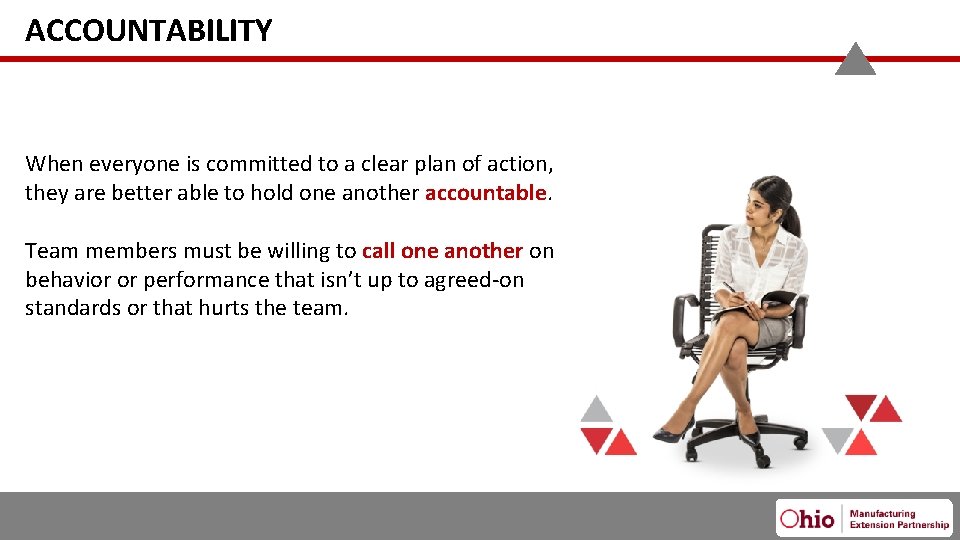 ACCOUNTABILITY When everyone is committed to a clear plan of action, they are better