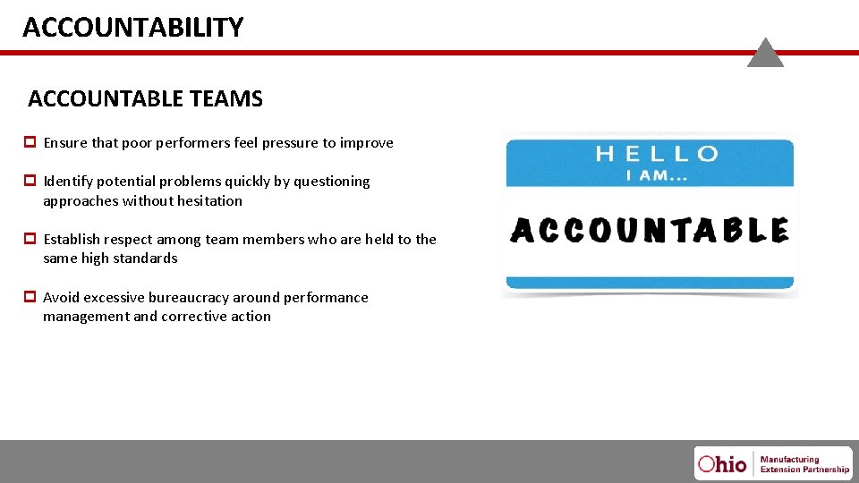 ACCOUNTABILITY ACCOUNTABLE TEAMS Ensure that poor performers feel pressure to improve Identify potential problems