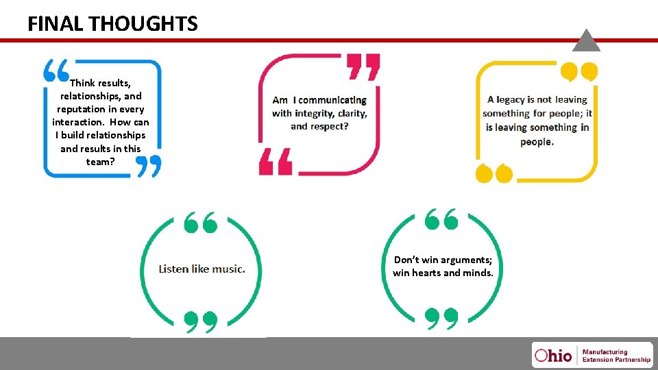 FINAL THOUGHTS Think results, relationships, and reputation in every interaction. How can I build