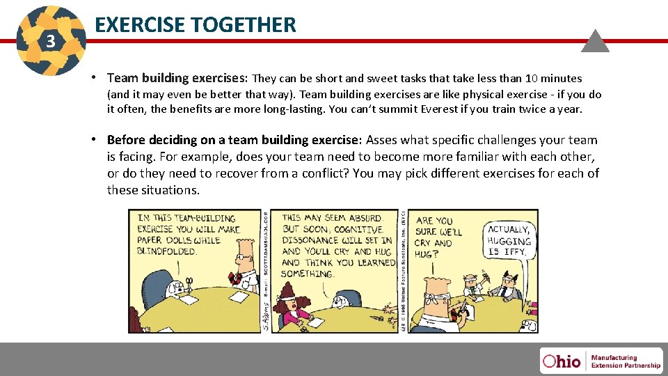3 EXERCISE TOGETHER • Team building exercises: They can be short and sweet tasks