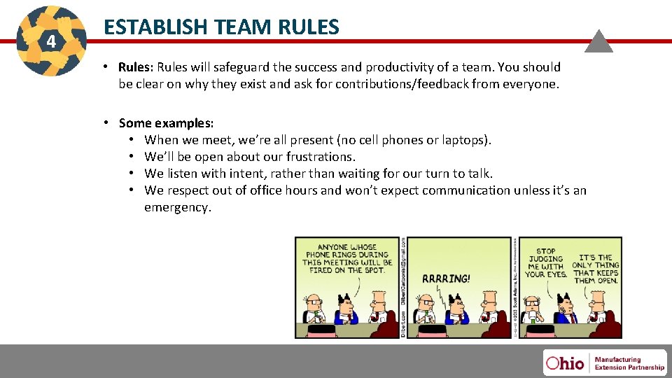 4 ESTABLISH TEAM RULES • Rules: Rules will safeguard the success and productivity of