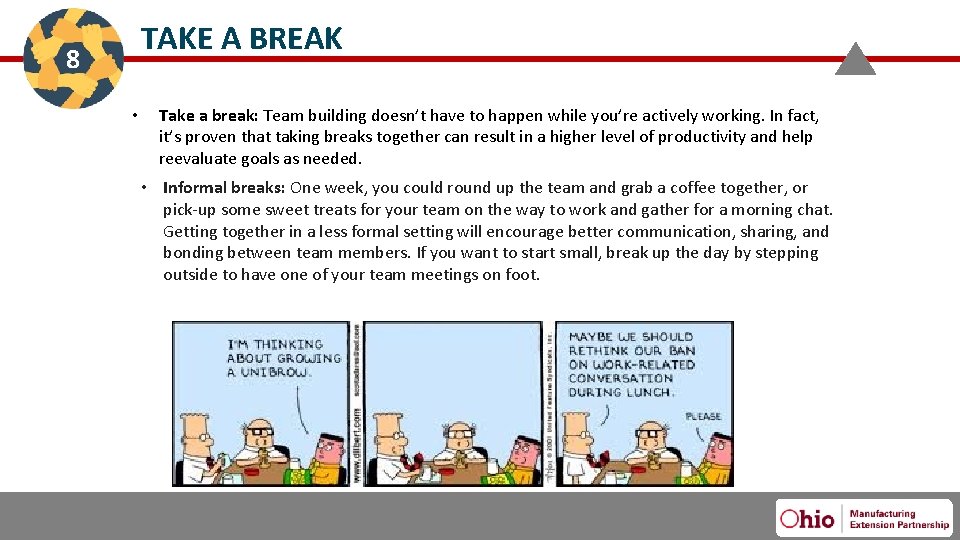 TAKE A BREAK 8 Take a break: Team building doesn’t have to happen while