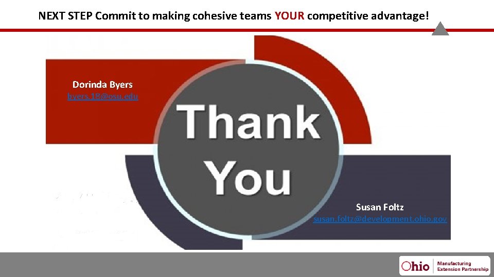 NEXT STEP Commit to making cohesive teams YOUR competitive advantage! Dorinda Byers byers. 18@osu.