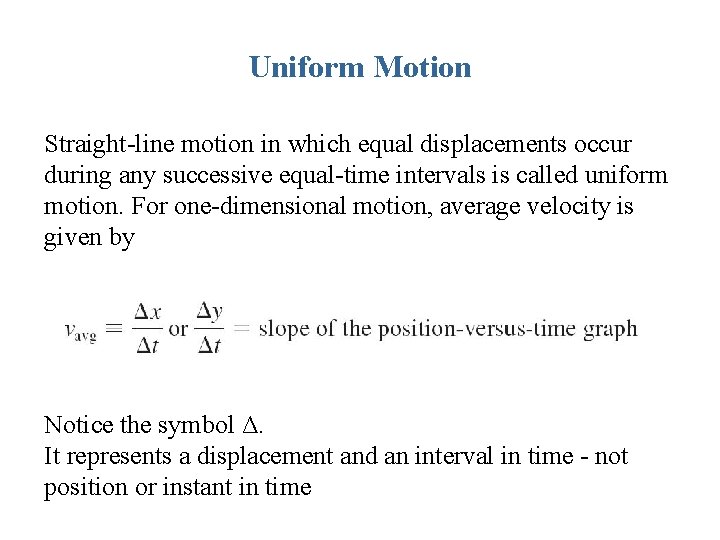 Uniform Motion Straight-line motion in which equal displacements occur during any successive equal-time intervals