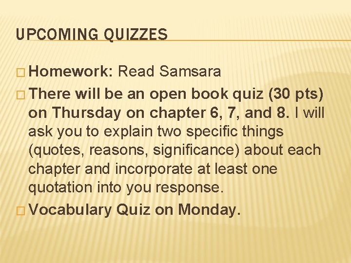 UPCOMING QUIZZES � Homework: Read Samsara � There will be an open book quiz