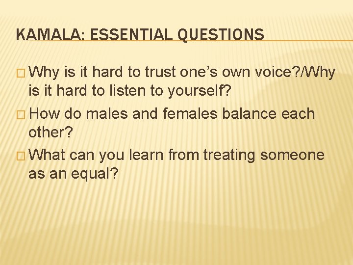 KAMALA: ESSENTIAL QUESTIONS � Why is it hard to trust one’s own voice? /Why