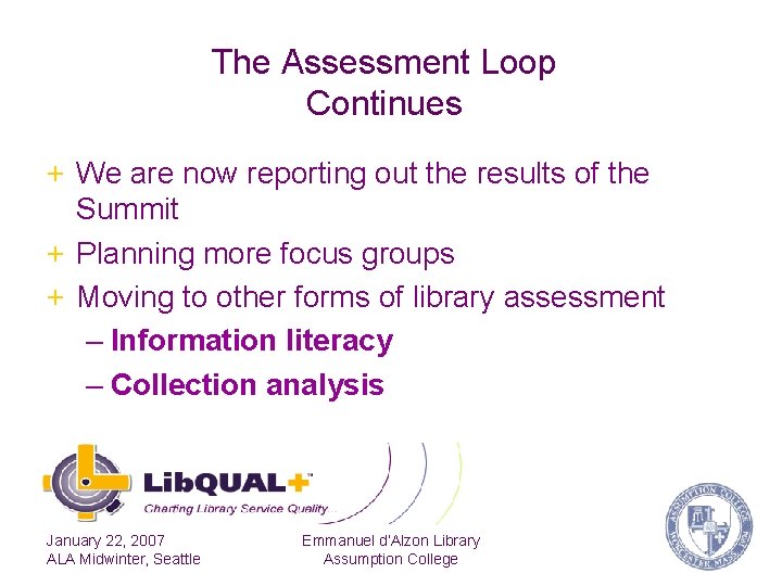 The Assessment Loop Continues + We are now reporting out the results of the