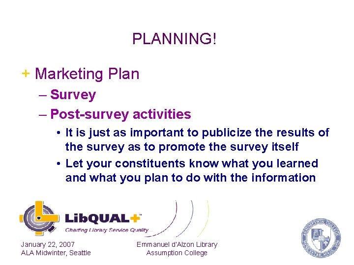 PLANNING! + Marketing Plan – Survey – Post-survey activities • It is just as