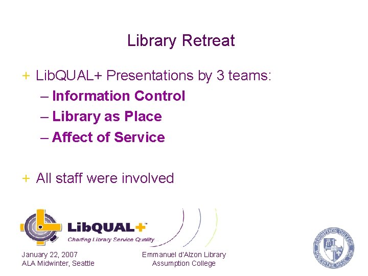 Library Retreat + Lib. QUAL+ Presentations by 3 teams: – Information Control – Library