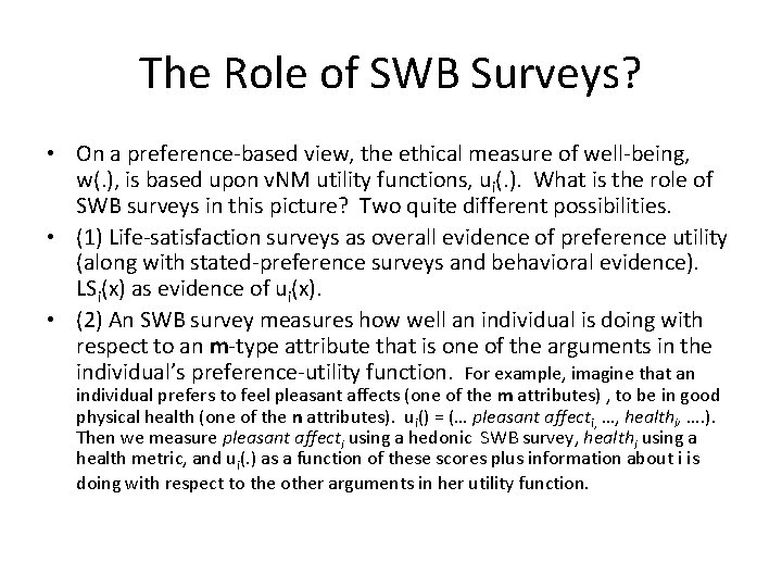 The Role of SWB Surveys? • On a preference-based view, the ethical measure of