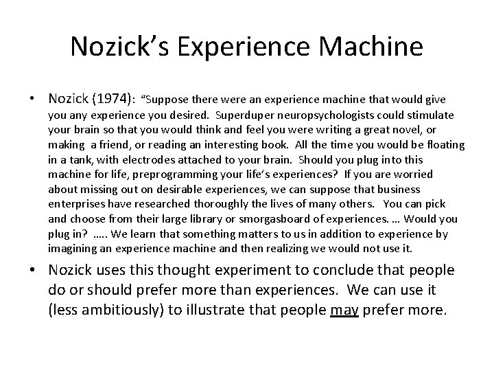 Nozick’s Experience Machine • Nozick (1974): “Suppose there were an experience machine that would