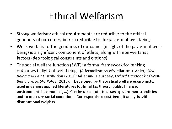 Ethical Welfarism • Strong welfarism: ethical requirements are reducible to the ethical goodness of