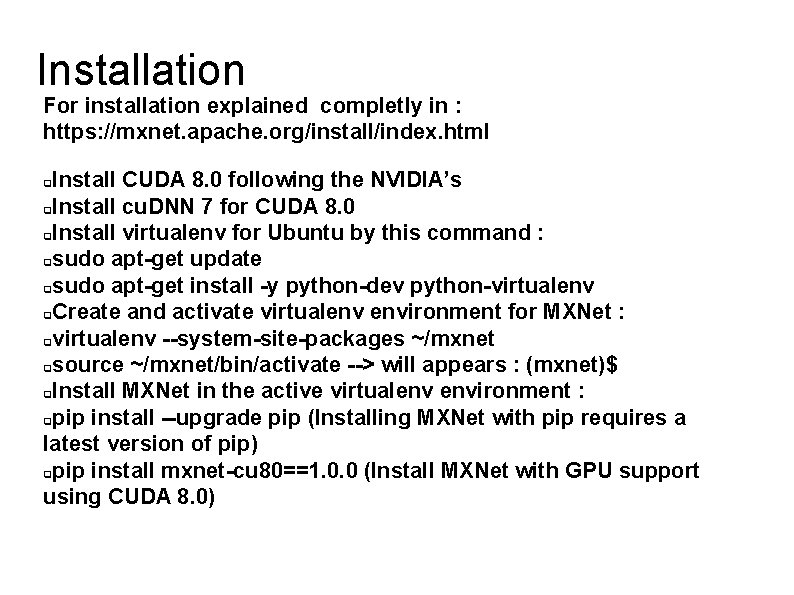 Installation For installation explained completly in : https: //mxnet. apache. org/install/index. html Install CUDA