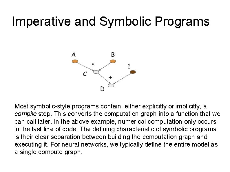 Imperative and Symbolic Programs Most symbolic-style programs contain, either explicitly or implicitly, a compile