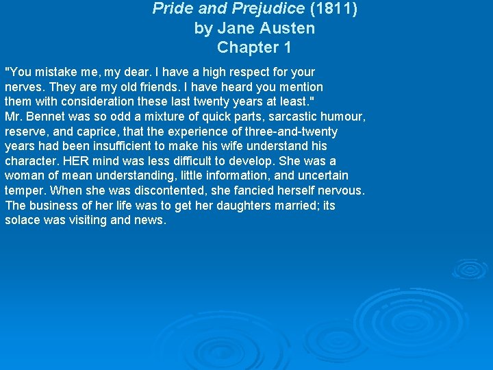 Pride and Prejudice (1811) by Jane Austen Chapter 1 "You mistake me, my dear.