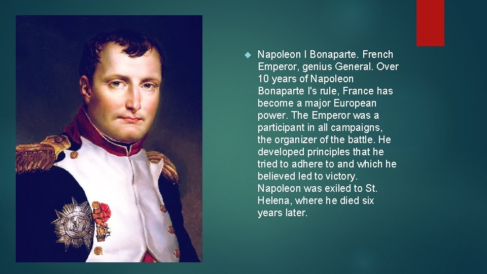  Napoleon I Bonaparte. French Emperor, genius General. Over 10 years of Napoleon Bonaparte