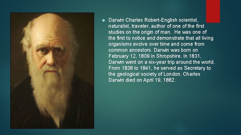  Darwin Charles Robert-English scientist, naturalist, traveler, author of one of the first studies