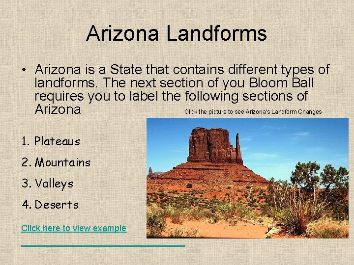 Arizona Landforms • Arizona is a State that contains different types of landforms. The