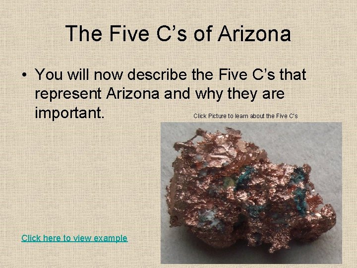 The Five C’s of Arizona • You will now describe the Five C’s that