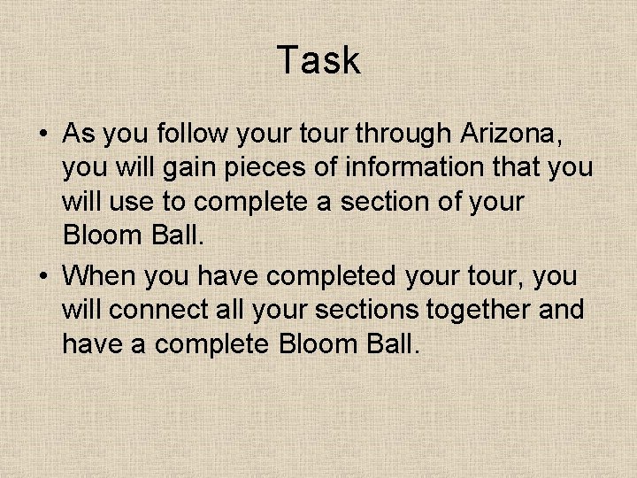 Task • As you follow your through Arizona, you will gain pieces of information