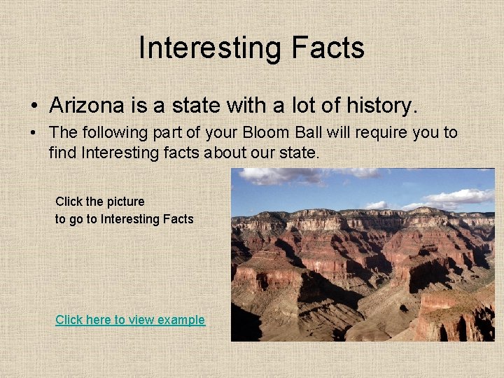 Interesting Facts • Arizona is a state with a lot of history. • The