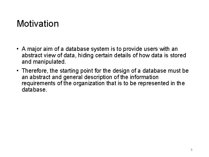 Motivation • A major aim of a database system is to provide users with