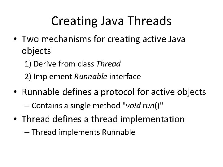 Creating Java Threads • Two mechanisms for creating active Java objects 1) Derive from Creating Java Threads • Two mechanisms for creating active Java objects 1) Derive from