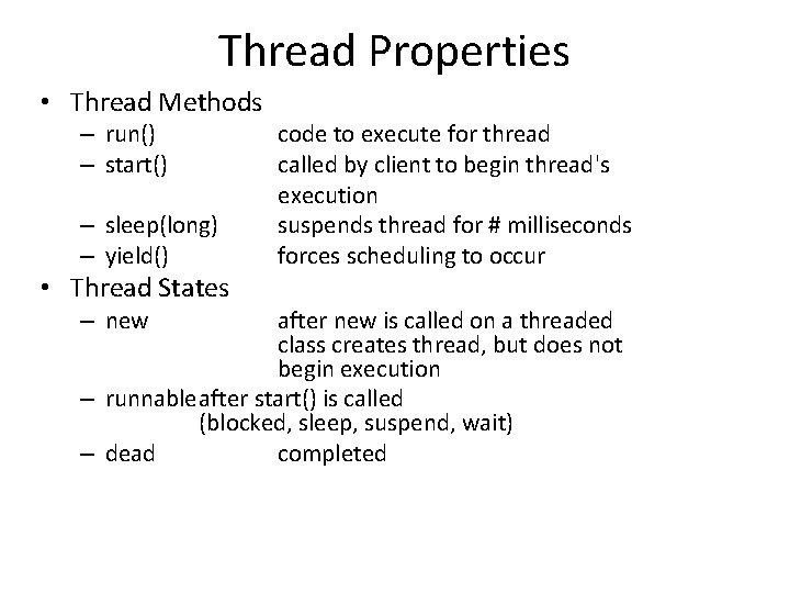 Thread Properties • Thread Methods – run() – start() – sleep(long) – yield() • Thread Properties • Thread Methods – run() – start() – sleep(long) – yield() •