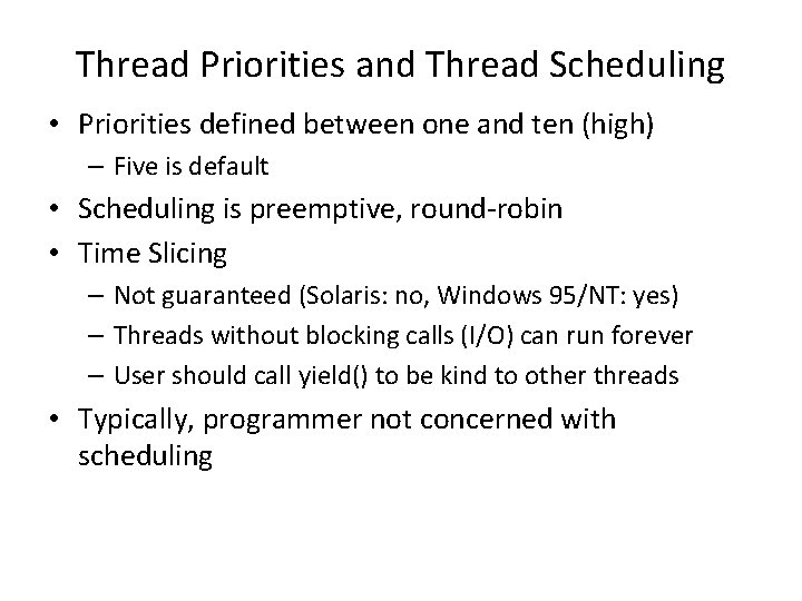 Thread Priorities and Thread Scheduling • Priorities defined between one and ten (high) – Thread Priorities and Thread Scheduling • Priorities defined between one and ten (high) –