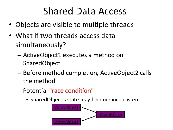 Shared Data Access • Objects are visible to multiple threads • What if two Shared Data Access • Objects are visible to multiple threads • What if two