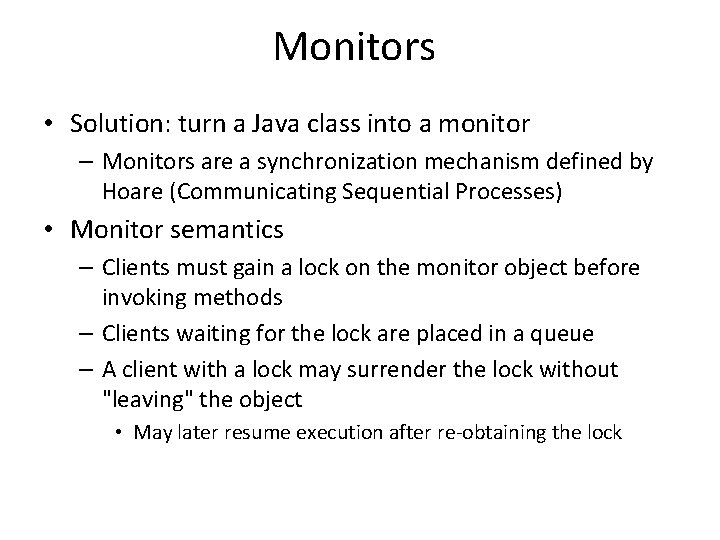 Monitors • Solution: turn a Java class into a monitor – Monitors are a Monitors • Solution: turn a Java class into a monitor – Monitors are a