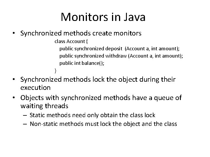 Monitors in Java • Synchronized methods create monitors class Account { public synchronized deposit Monitors in Java • Synchronized methods create monitors class Account { public synchronized deposit
