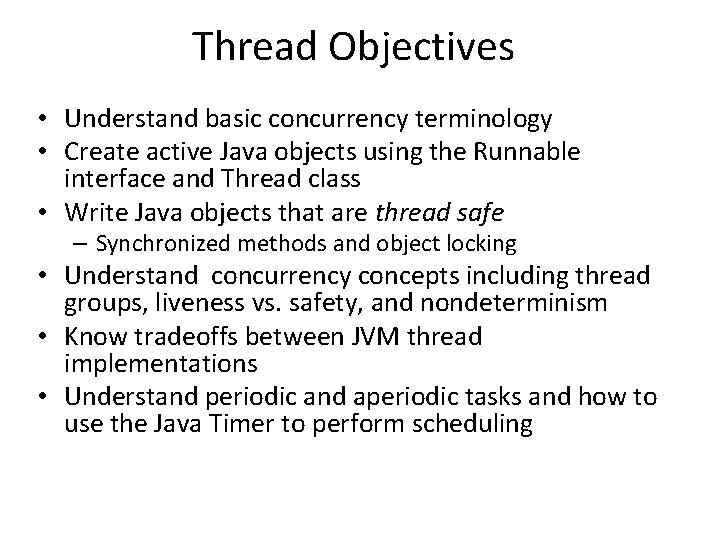 Thread Objectives • Understand basic concurrency terminology • Create active Java objects using the Thread Objectives • Understand basic concurrency terminology • Create active Java objects using the