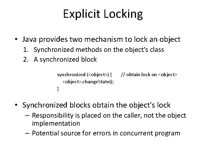 Explicit Locking • Java provides two mechanism to lock an object 1. Synchronized methods Explicit Locking • Java provides two mechanism to lock an object 1. Synchronized methods
