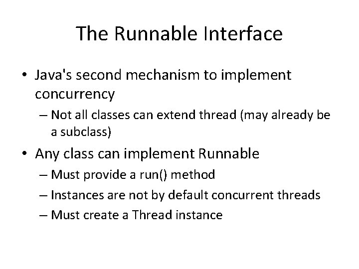 The Runnable Interface • Java's second mechanism to implement concurrency – Not all classes The Runnable Interface • Java's second mechanism to implement concurrency – Not all classes