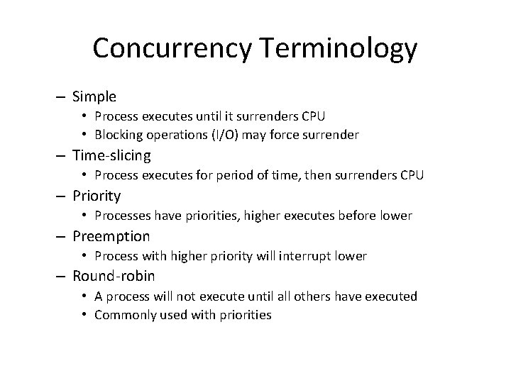 Concurrency Terminology – Simple • Process executes until it surrenders CPU • Blocking operations Concurrency Terminology – Simple • Process executes until it surrenders CPU • Blocking operations