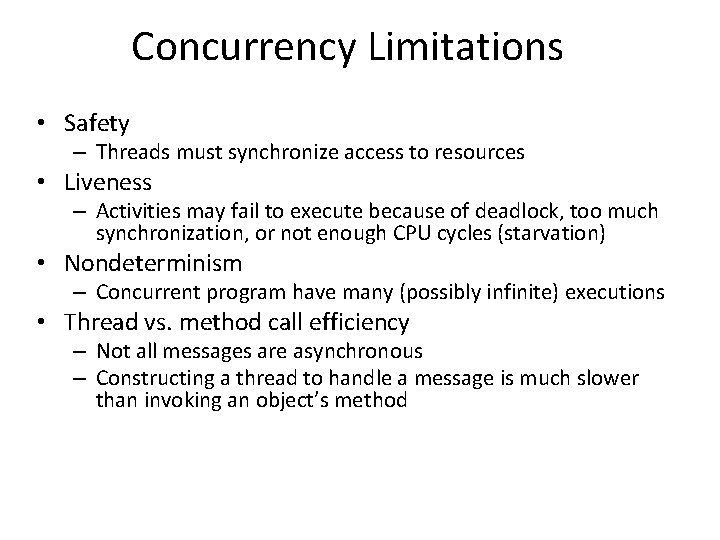 Concurrency Limitations • Safety – Threads must synchronize access to resources • Liveness – Concurrency Limitations • Safety – Threads must synchronize access to resources • Liveness –