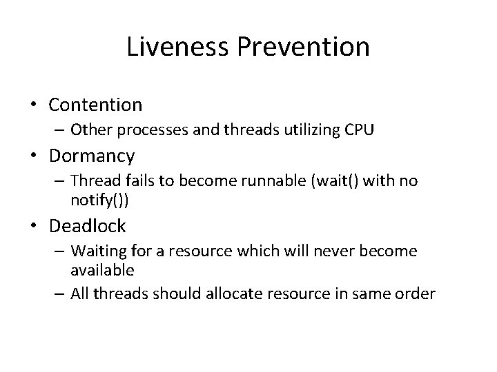 Liveness Prevention • Contention – Other processes and threads utilizing CPU • Dormancy – Liveness Prevention • Contention – Other processes and threads utilizing CPU • Dormancy –